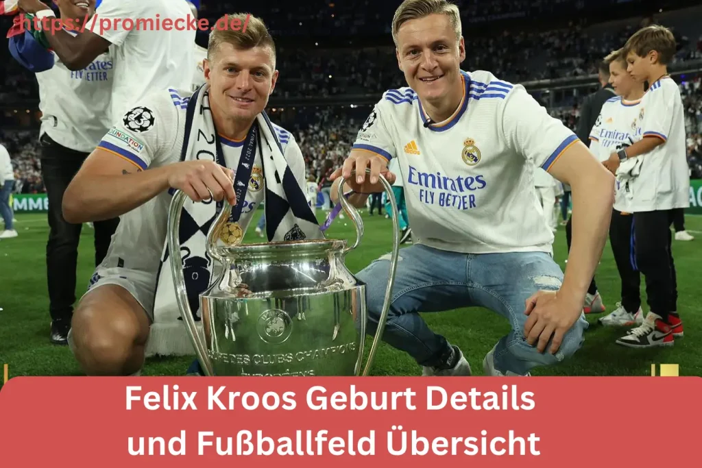 Felix Kroos Geburt Details und Fußballfeld Übersicht