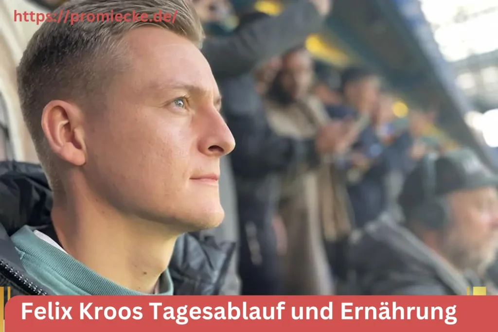 Felix Kroos Tagesablauf und Ernährung