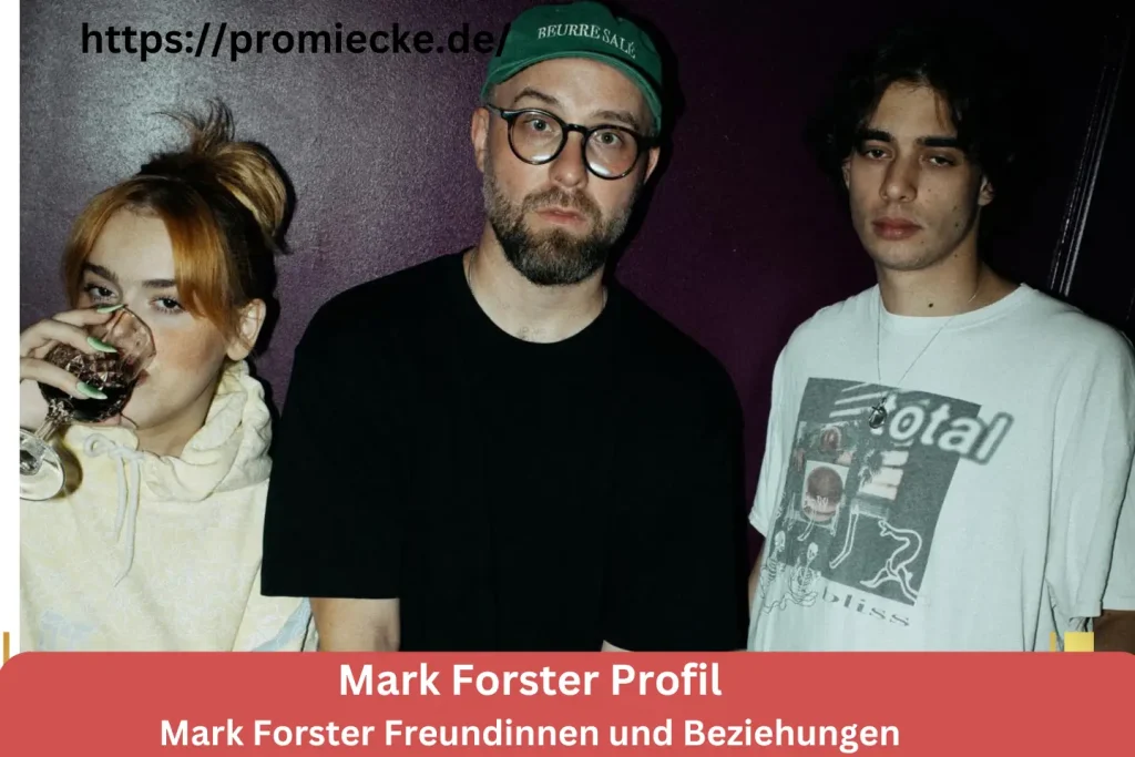 Mark Forster Freundinnen und Beziehungen