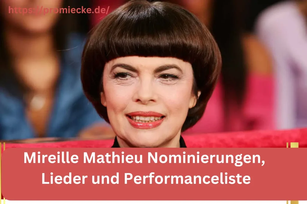 Mireille Mathieu Nominierungen, Lieder und Performanceliste