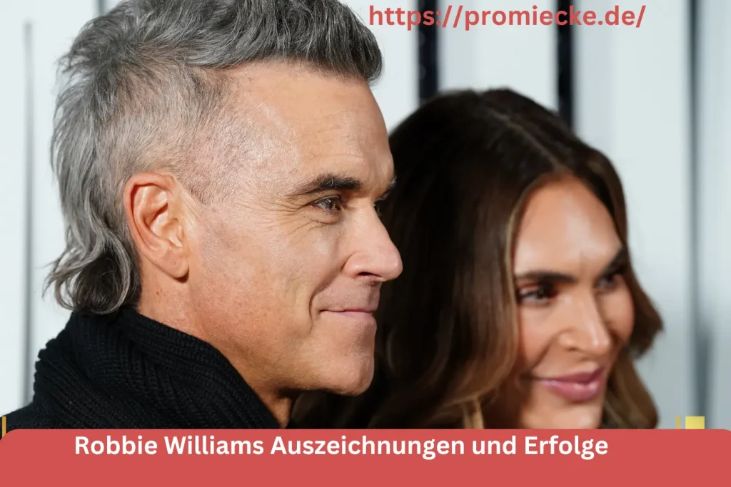 Robbie Williams Auszeichnungen und Erfolge