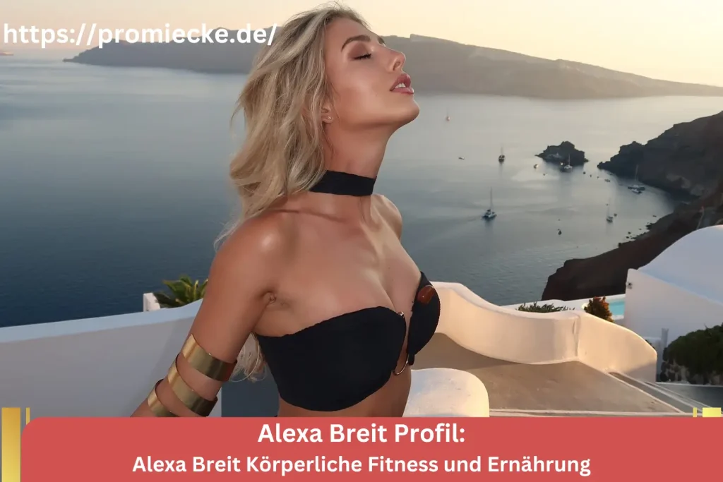 Alexa Breit Körperliche Fitness und Ernährung