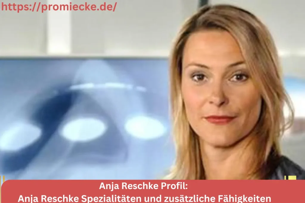 Anja Reschke Spezialitäten und zusätzliche Fähigkeiten