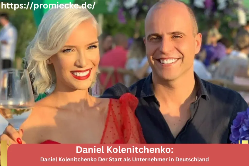 Daniel Kolenitchenko Der Start als Unternehmer in Deutschland