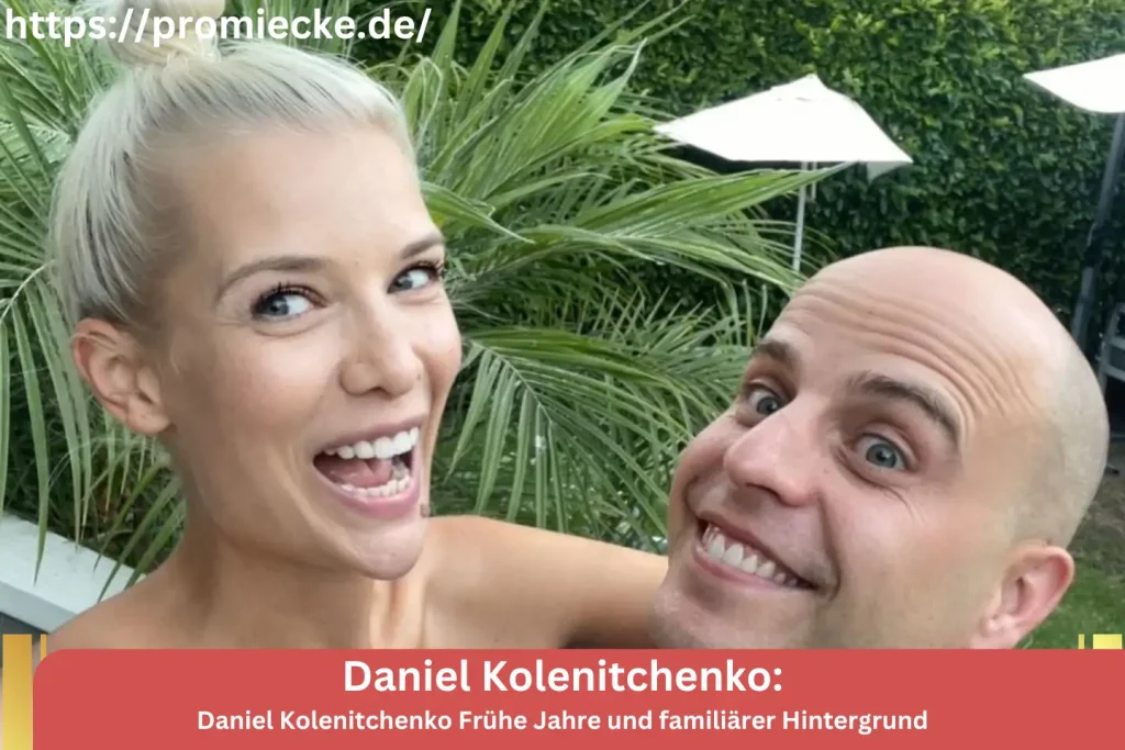 Daniel Kolenitchenko Frühe Jahre und familiärer Hintergrund