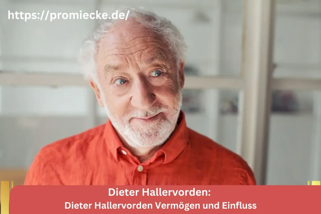 Dieter Hallervorden Vermögen und Einfluss