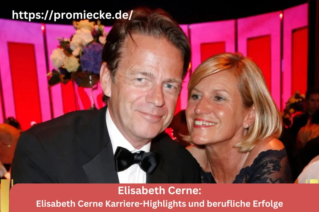 Elisabeth Cerne Karriere-Highlights und berufliche Erfolge