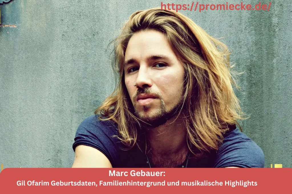 Gil Ofarim Geburtsdaten, Familienhintergrund und musikalische Highlights