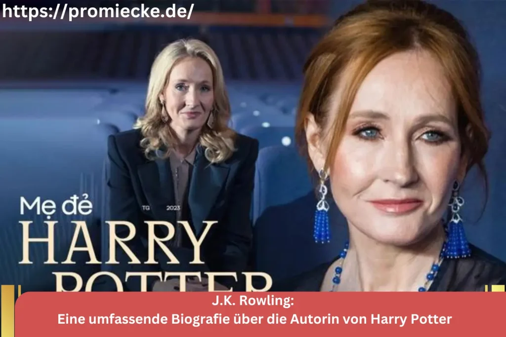 J.K. Rowling: Eine umfassende Biografie über die Autorin von Harry Potter