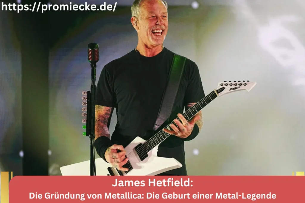 James Hetfield Die Gründung von Metallica: Die Geburt einer Metal-Legende