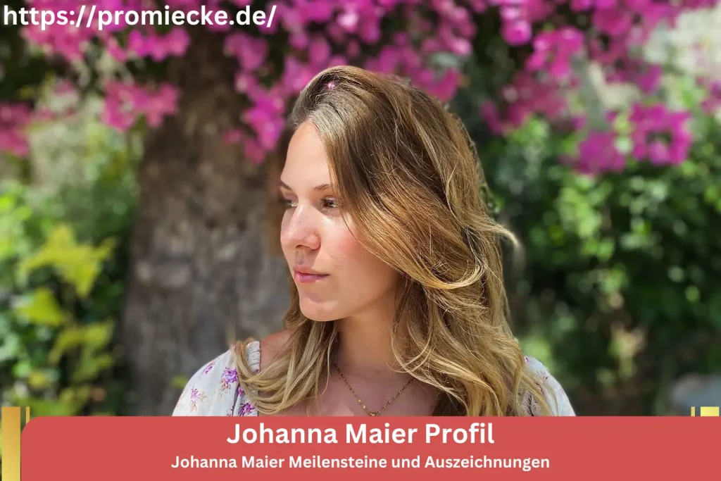 Johanna Maier Meilensteine und Auszeichnungen