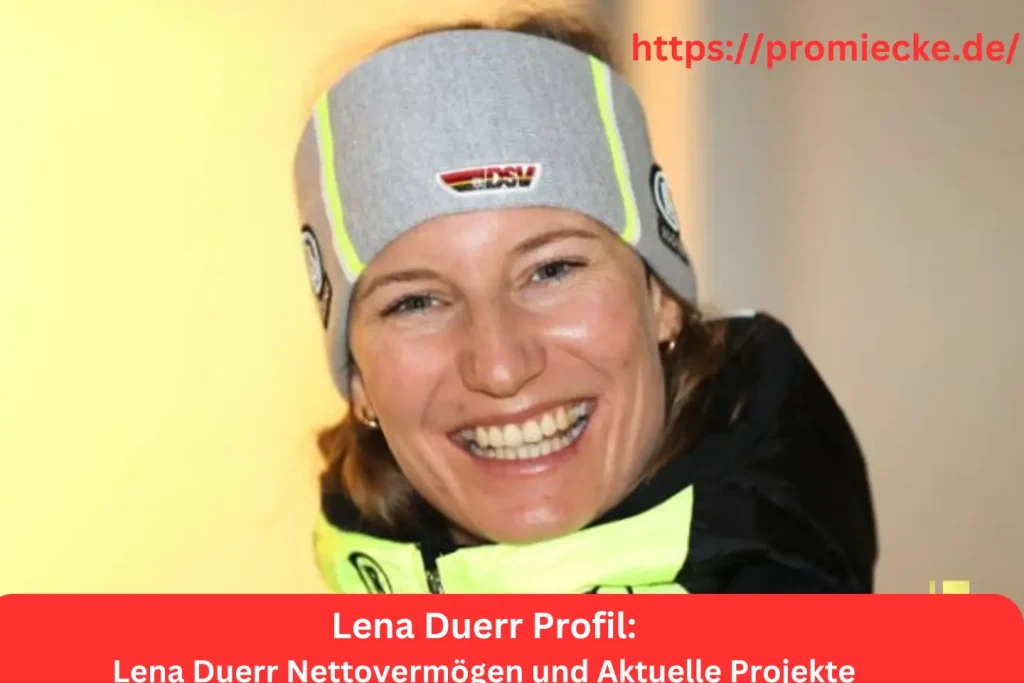 Lena Duerr Nettovermögen und Aktuelle Projekte