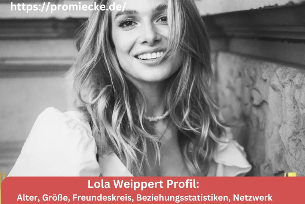 Lola Weippert Profil: Alter, Größe, Freundeskreis, Beziehungsstatistiken, Netzwerk