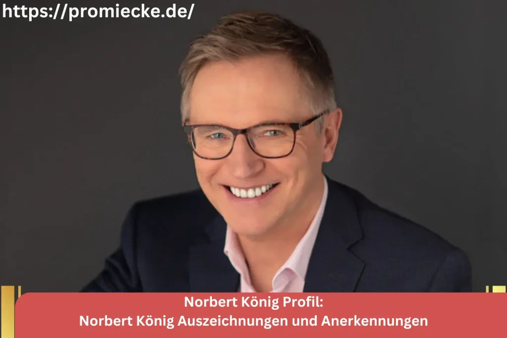 Norbert König Auszeichnungen und Anerkennungen