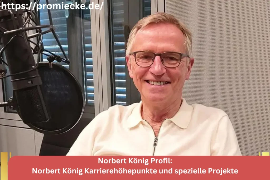 Norbert König Karrierehöhepunkte und spezielle Projekte