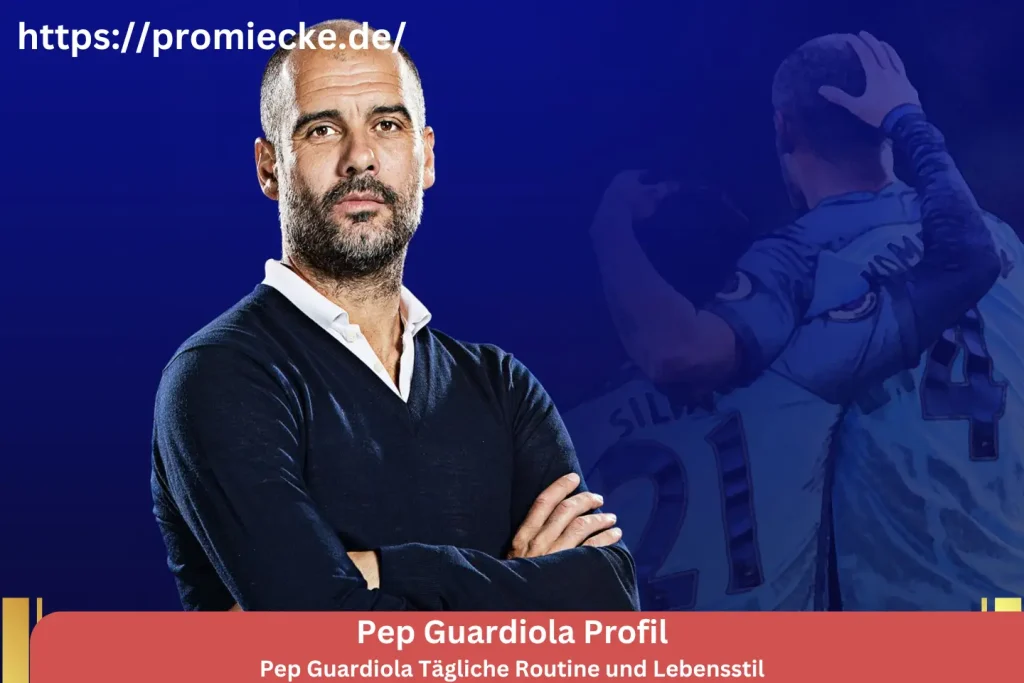 Pep Guardiola Tägliche Routine und Lebensstil