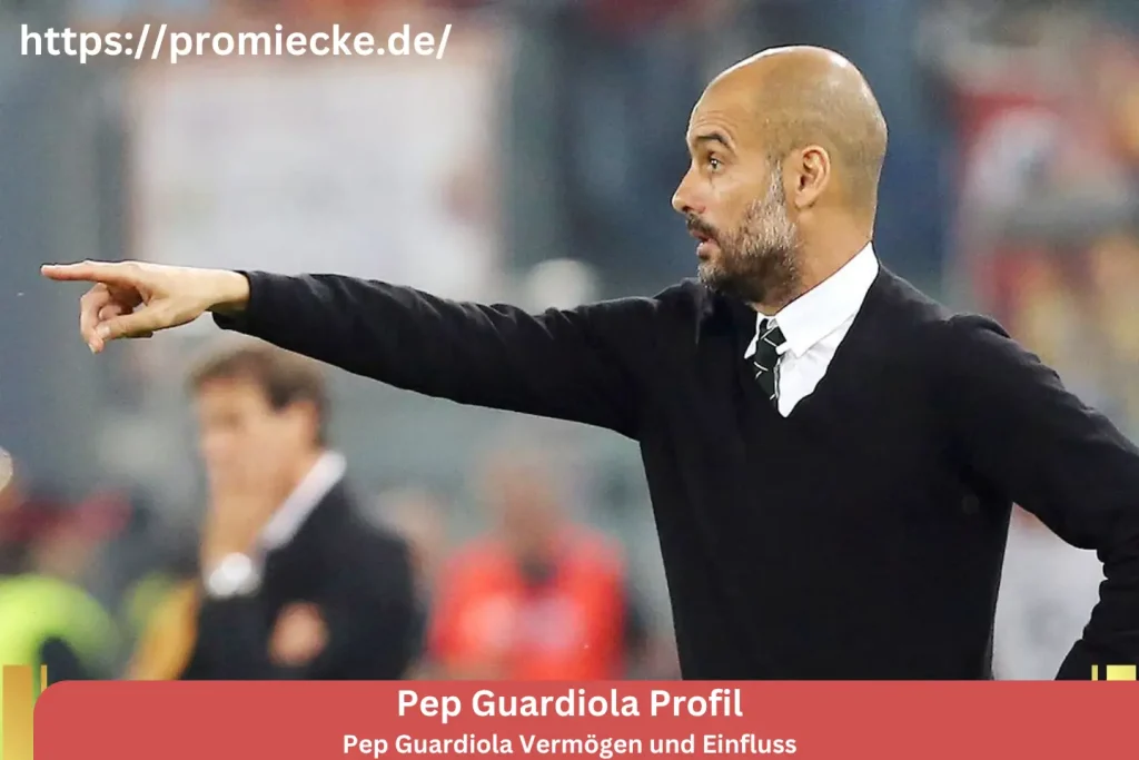 Pep Guardiola Vermögen und Einfluss