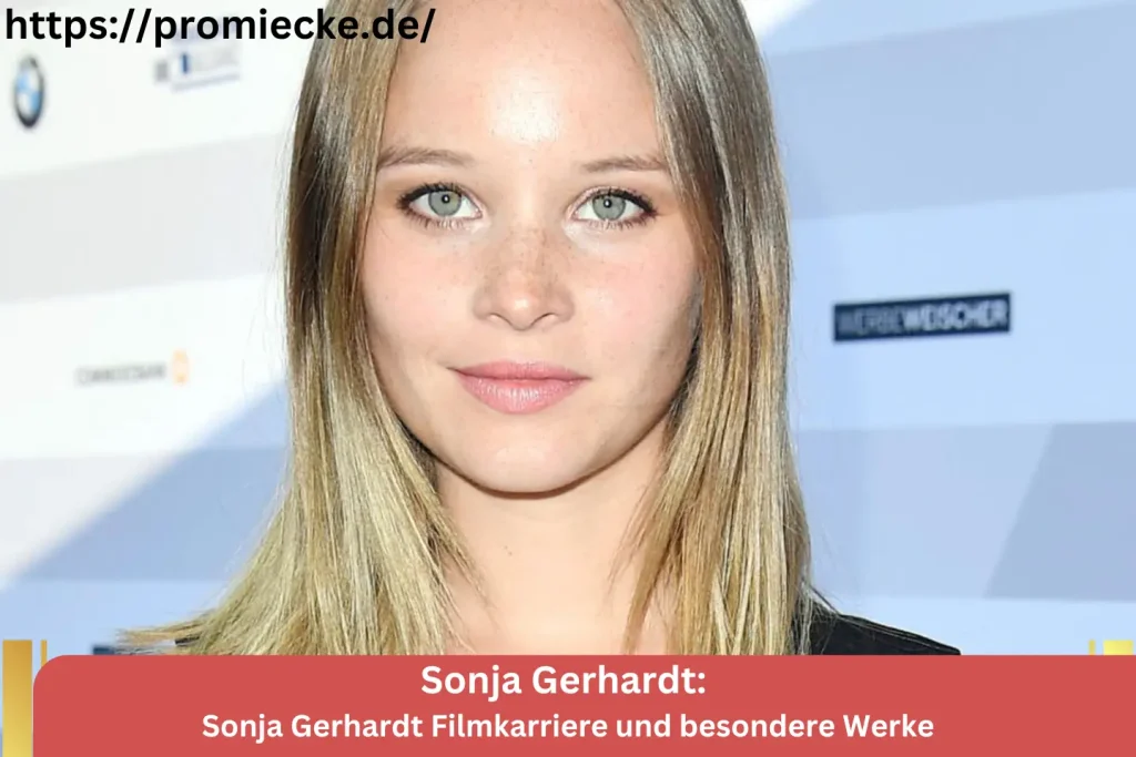 Sonja Gerhardt Filmkarriere und besondere Werke