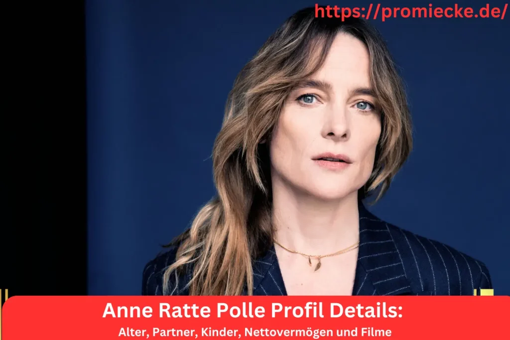 Anne Ratte Polle Profil Details: Alter, Partner, Kinder, Nettovermögen und Filme