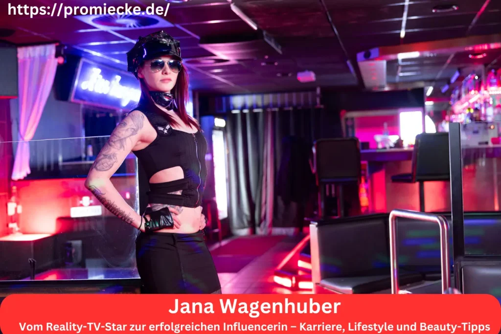 Jana Wagenhuber: Vom Reality-TV-Star zur erfolgreichen Influencerin – Karriere, Lifestyle und Beauty-Tipps