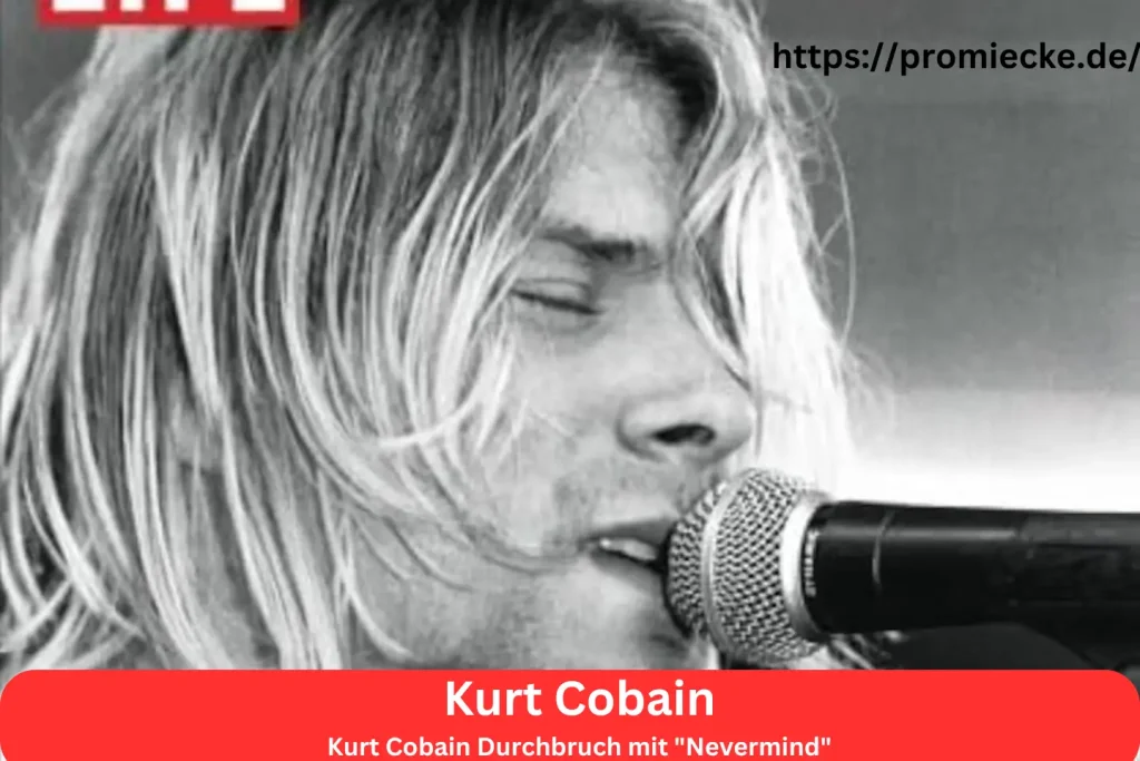 Kurt Cobain Durchbruch mit "Nevermind"