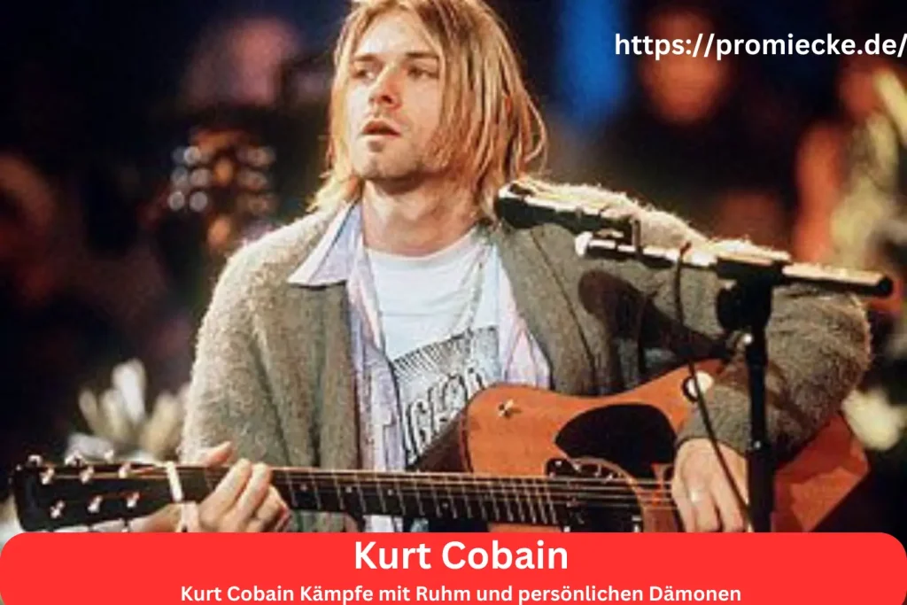 Kurt Cobain Kämpfe mit Ruhm und persönlichen Dämonen