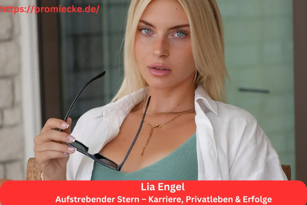 Lia Engel: Aufstrebender Stern – Karriere, Privatleben & Erfolge