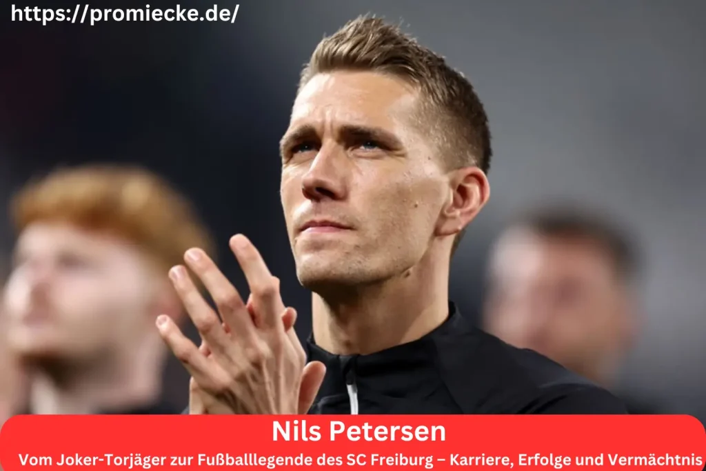 Nils Petersen: Vom Joker-Torjäger zur Fußballlegende des SC Freiburg – Karriere, Erfolge und Vermächtnis