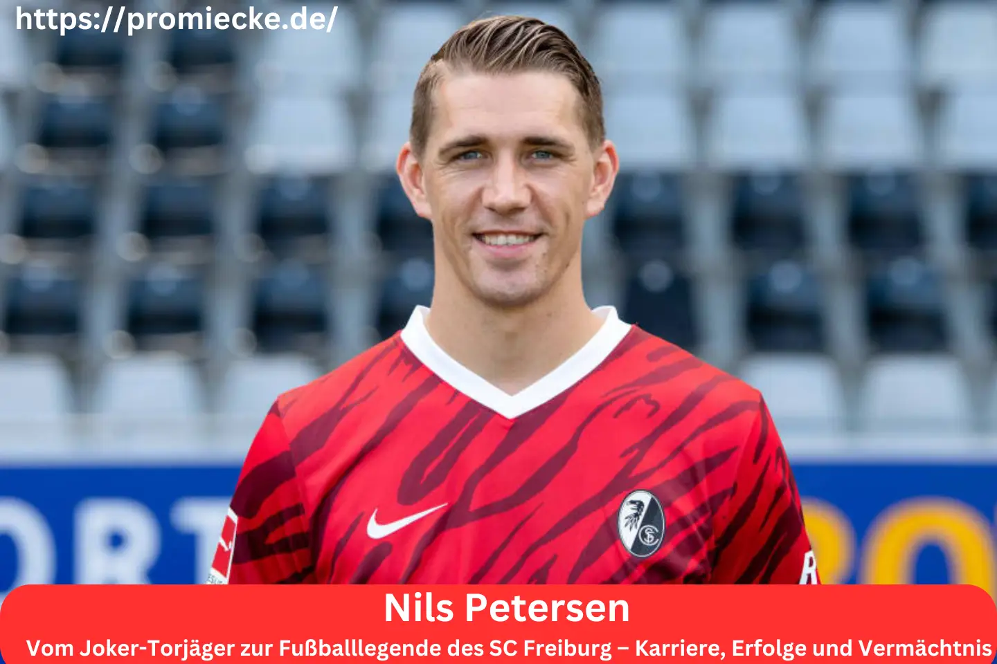 Nils Petersen: Vom Joker-Torjäger zur Fußballlegende des SC Freiburg – Karriere, Erfolge und Vermächtnis