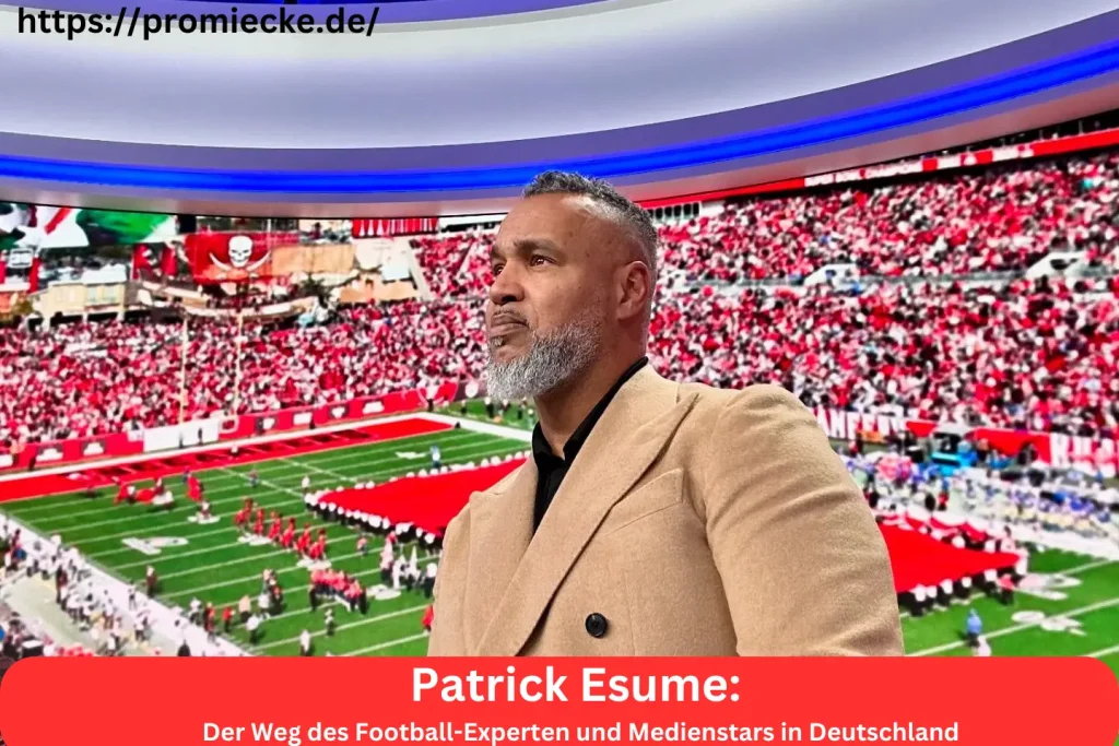 Patrick Esume: Der Weg des Football-Experten und Medienstars in Deutschland