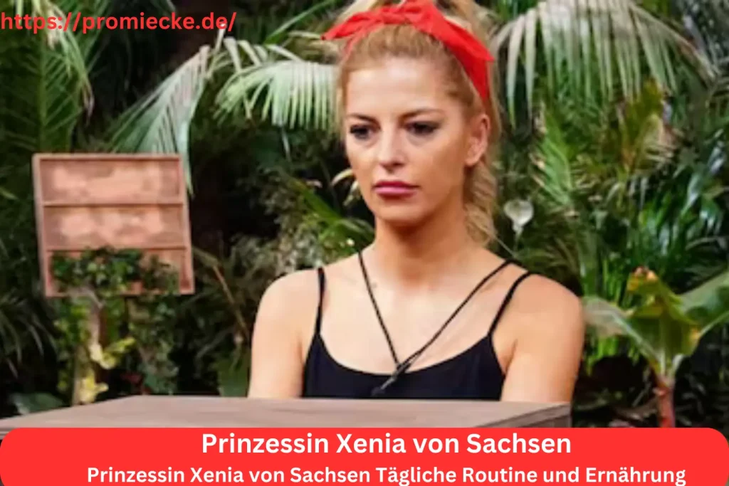 Prinzessin Xenia von Sachsen Tägliche Routine und Ernährung