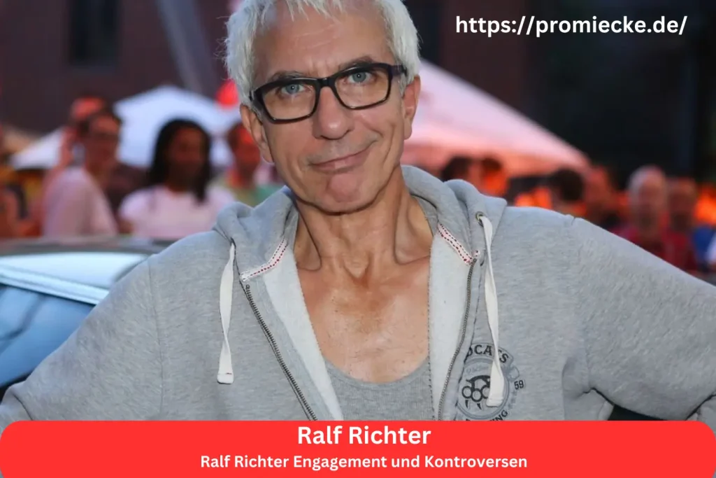 Ralf Richter Engagement und Kontroversen