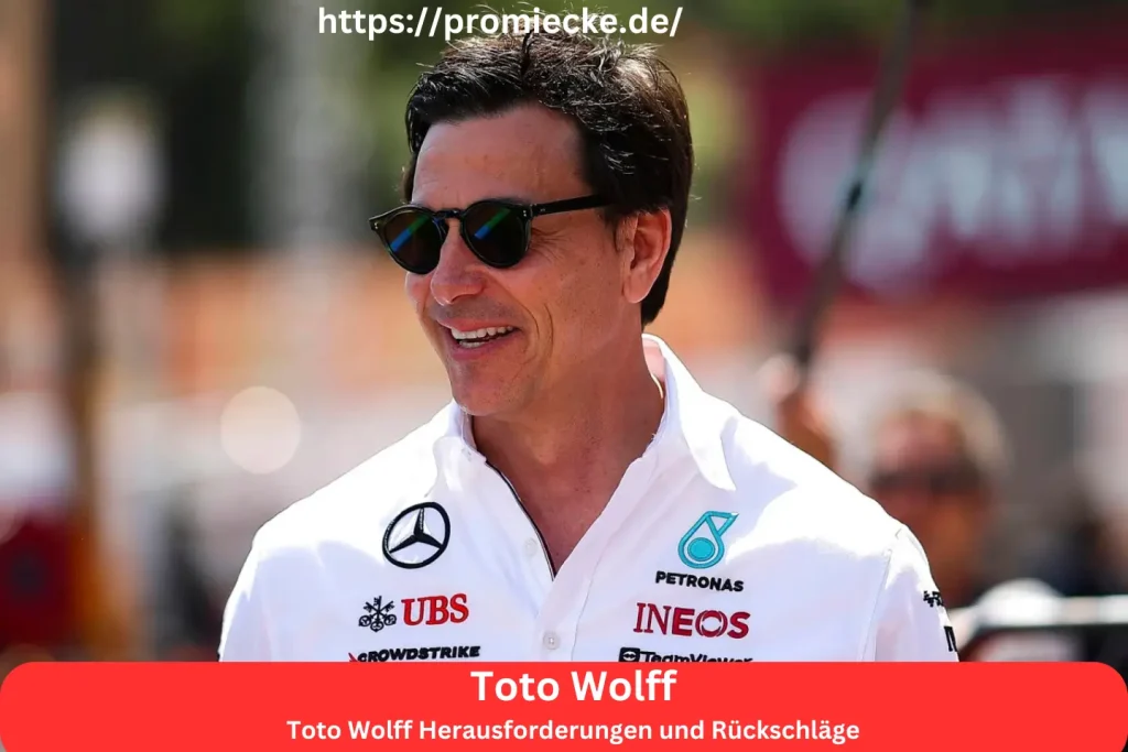 Toto Wolff Herausforderungen und Rückschläge