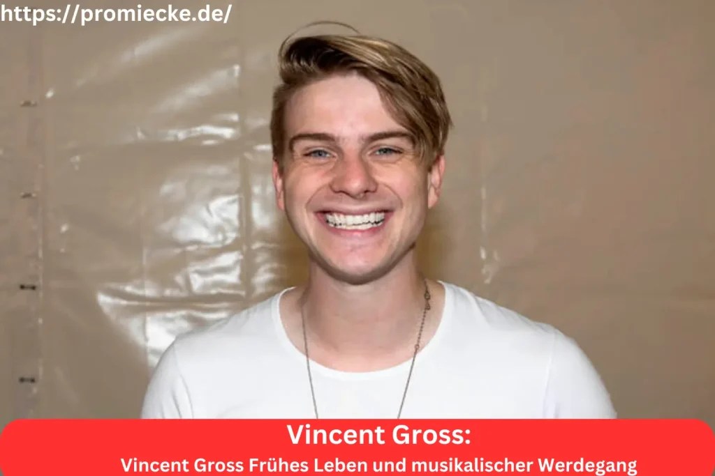 Vincent Gross Frühes Leben und musikalischer Werdegang