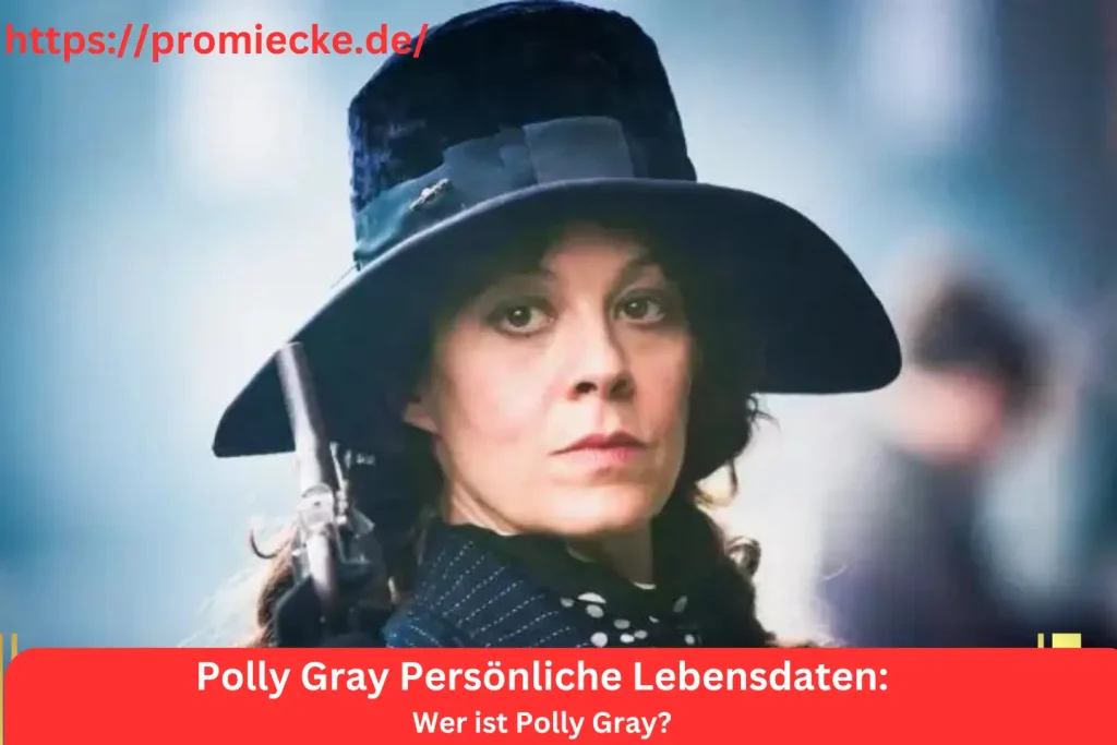 Wer ist Polly Gray?