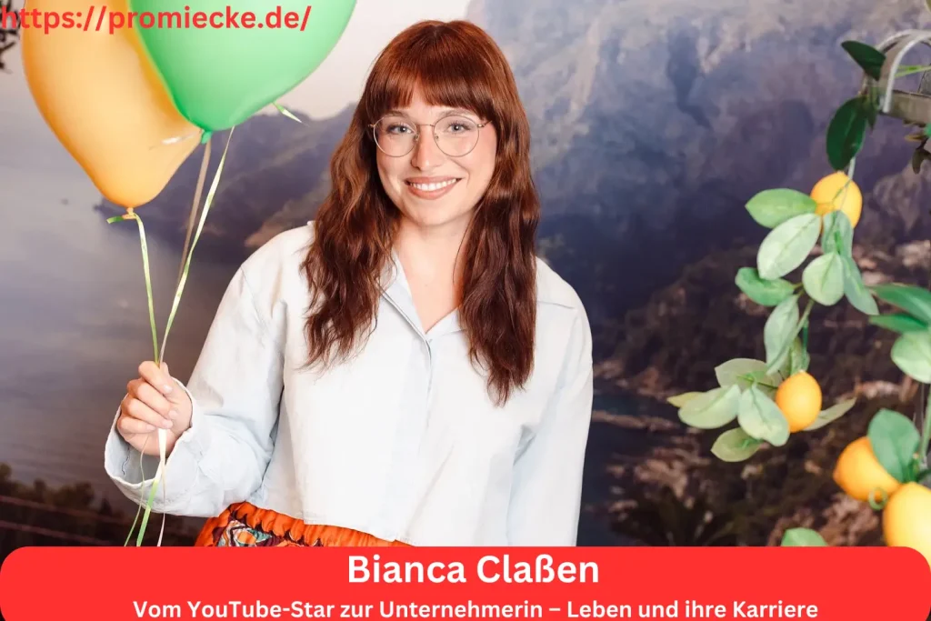 Bianca Claßen Vom YouTube-Star zur Unternehmerin – Leben und ihre Karriere