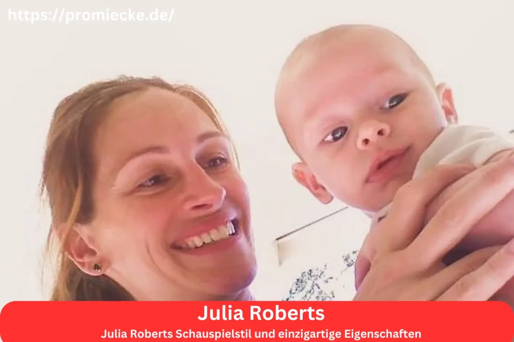 Julia Roberts Schauspielstil und einzigartige Eigenschaften