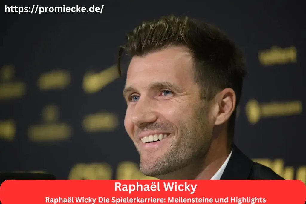 Raphaël Wicky Die Spielerkarriere: Meilensteine und Highlights