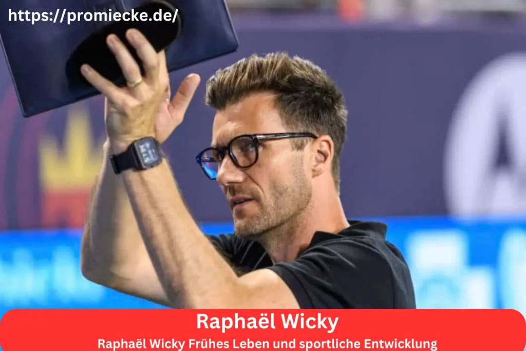 Raphaël Wicky Frühes Leben und sportliche Entwicklung