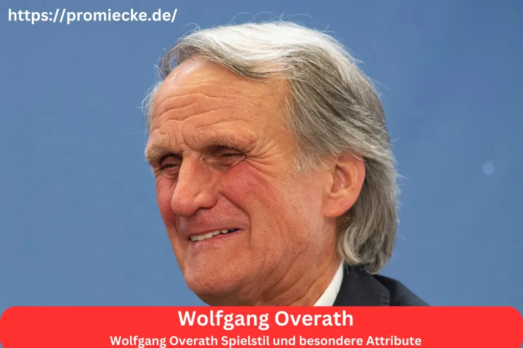 Wolfgang Overath Spielstil und besondere Attribute