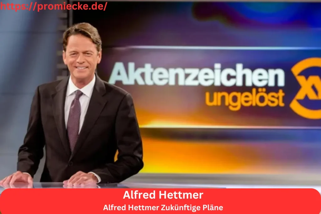 Alfred Hettmer Zukünftige Pläne