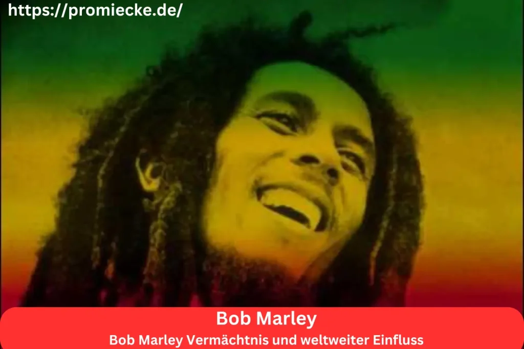 Bob Marley Vermächtnis und weltweiter Einfluss