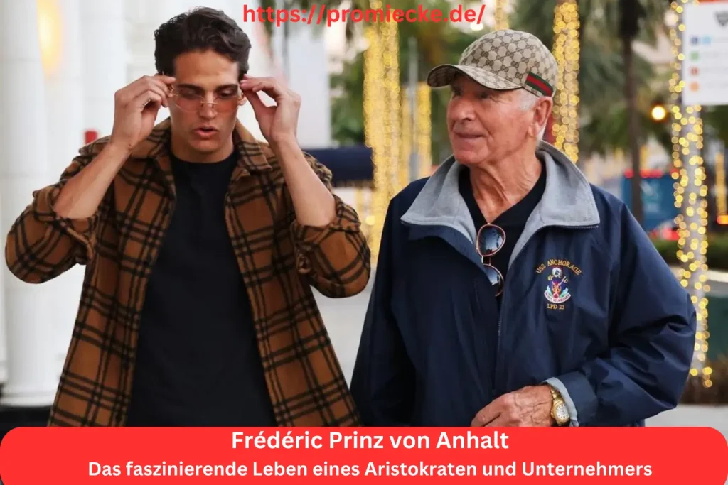 Frédéric Prinz von Anhalt: Das faszinierende Leben eines Aristokraten und Unternehmers