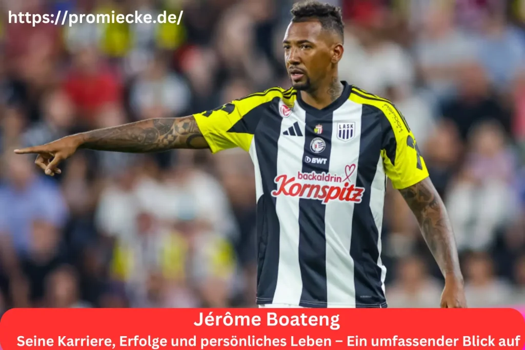 Jérôme Boateng: Seine Karriere, Erfolge und persönliches Leben – Ein umfassender Blick auf den Fußball-Weltmeister