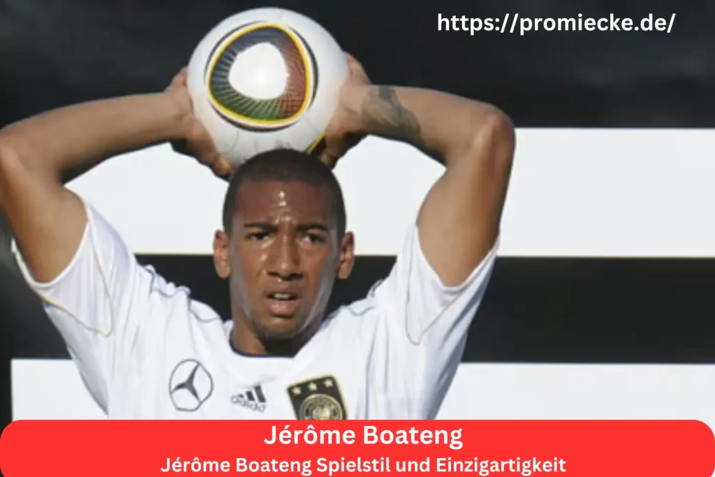 Jérôme Boateng Spielstil und Einzigartigkeit