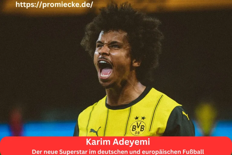 Karim Adeyemi: Der neue Superstar im deutschen und europäischen Fußball