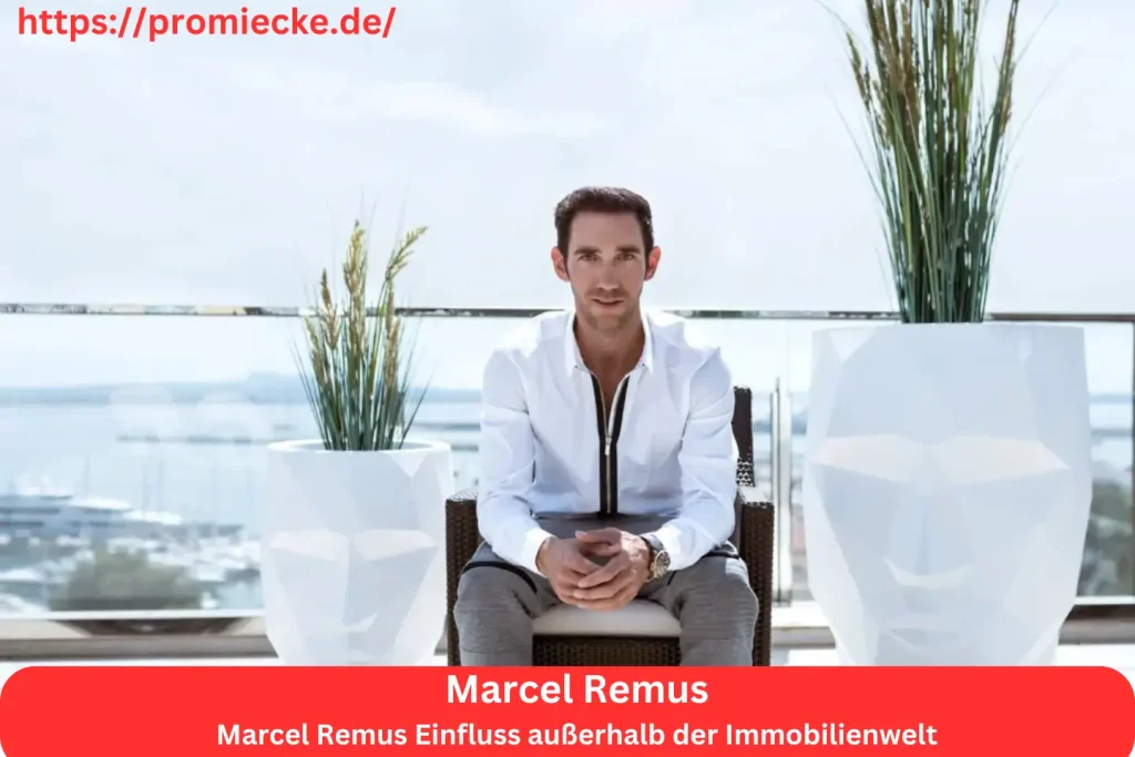 Marcel Remus Einfluss außerhalb der Immobilienwelt