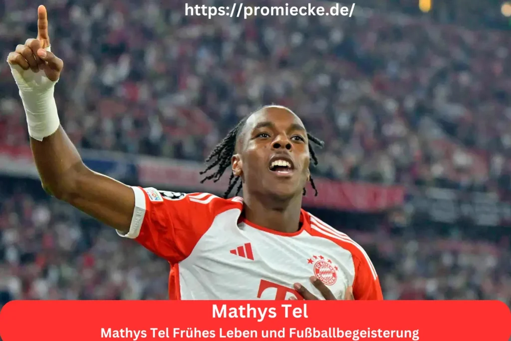 Mathys Tel Frühes Leben und Fußballbegeisterung