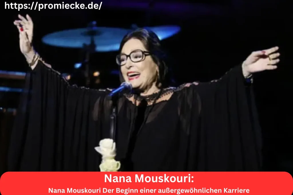 Nana Mouskouri Der Beginn einer außergewöhnlichen Karriere