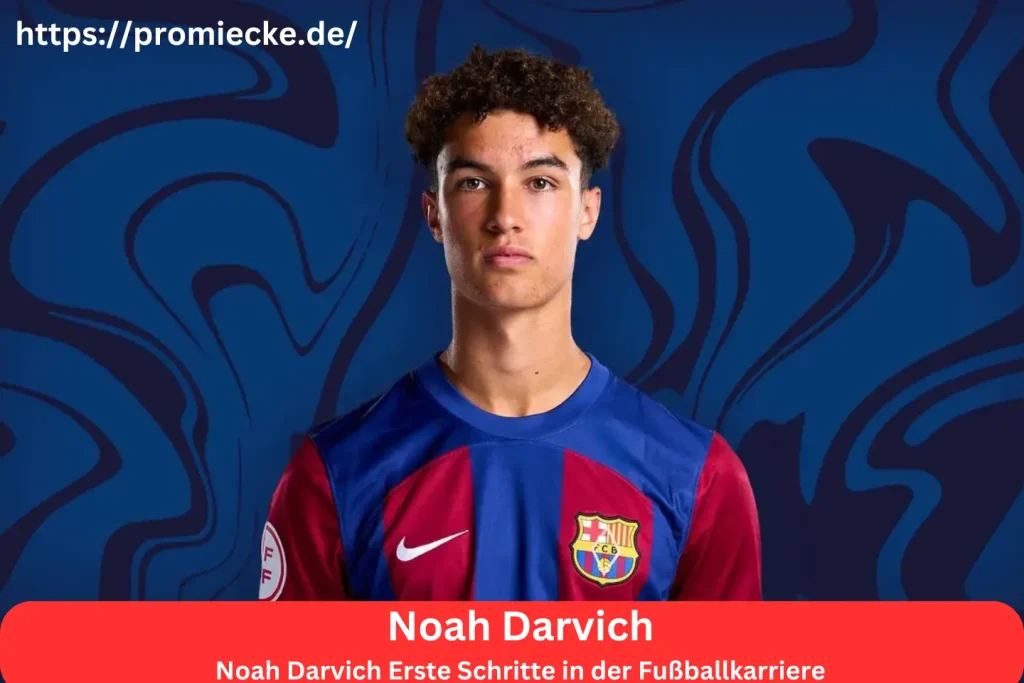 Noah Darvich Erste Schritte in der Fußballkarriere